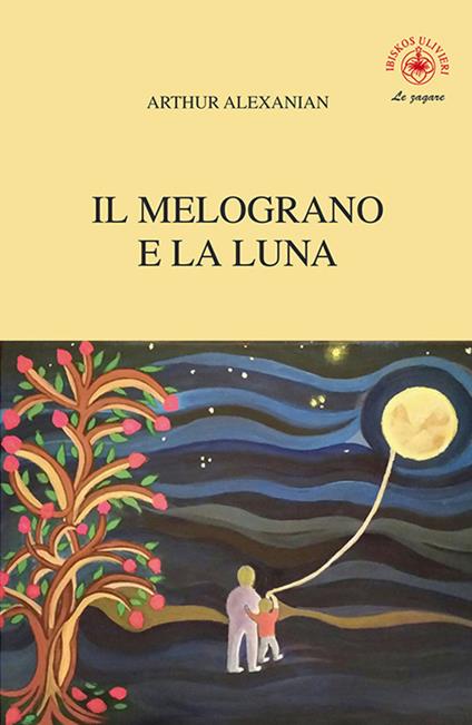Il melograno e la luna - Arthur Alexanian - copertina