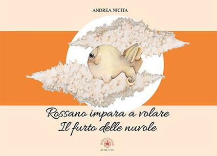 Rossano impara a volare. Il furto delle nuvole - Andrea Nicita - copertina