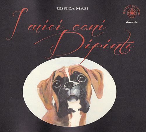 I miei cani dipinti - Jessica Masi - copertina