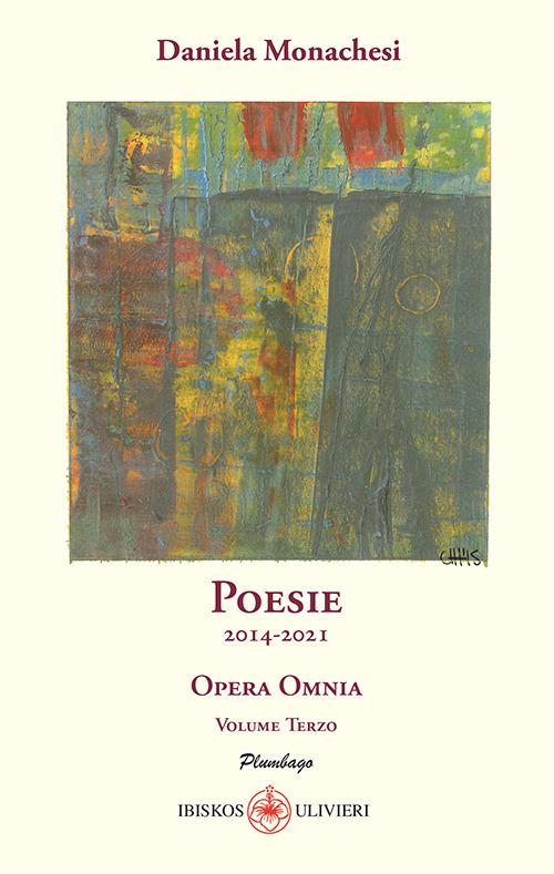 Opera omnia. Vol. 3: Poesie 2014-2021. - Daniela Monachesi - copertina