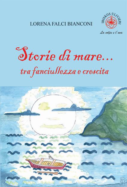 Storie di mare... tra fanciullezza e crescita. Ediz. illustrata - Lorena Falci Bianconi - copertina
