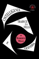 L'intelligenza traduce la follia e viceversa. Saggio