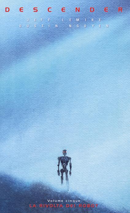 Descender. Vol. 5: La rivolta dei robot - Jeff Lemire,Dustin Nguyen - copertina