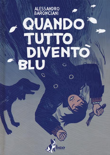 BAO Publishing - Quando tutto diventò blu - Alessandro Baronciani