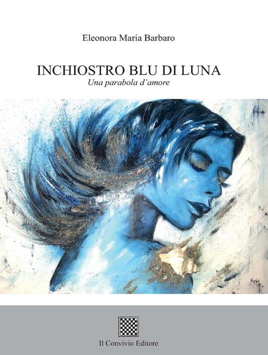 Inchiostro blu di luna. Una parabola d'amore - Eleonora Maria Barbaro - copertina