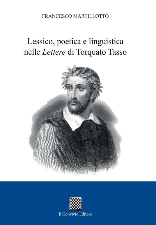 Lessico, poetica e linguistica nelle «Lettere» di Torquato Tasso - Francesco Martillotto - copertina
