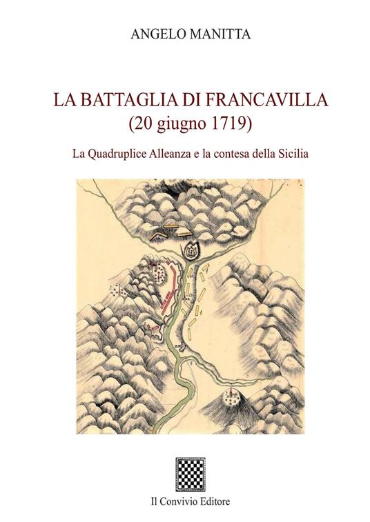 La battaglia di Francavilla (20 giugno 1719). La Quadruplice Alleanza e la contesa della Sicilia - Angelo Manitta - copertina