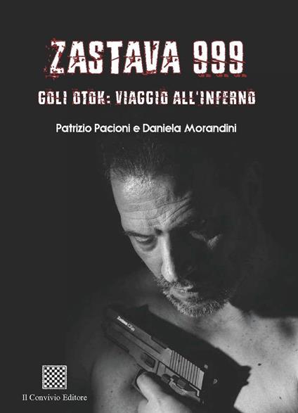 Zastava 999. Goli Otok: viaggio all'inferno - Patrizio Pacioni,Daniela Morandini - copertina