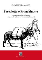 Pascalotto e Franchinotto. (Perché gli animali si affezionano e in che modo scelgono la persona a cui affezionarsi)