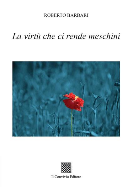 La virtù che ci rende meschini - Roberto Barbari - copertina