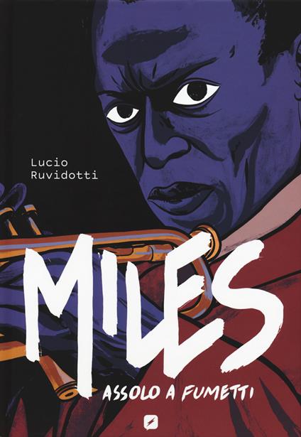 Miles Davis. Assolo a fumetti - Lucio Ruvidotti - copertina