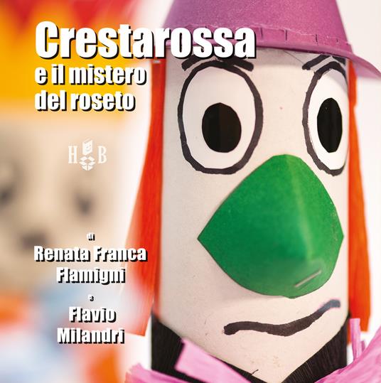 Crestarossa e il mistero del roseto - Renata Franca Flamigni,Flavio Milandri - copertina