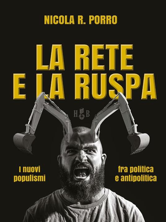 La rete e la ruspa. I nuovi populismi fra politica e antipolitica - Nicola R. Porro - ebook