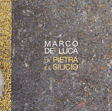 La pietra e il silicio. Marco De Luca - Marco De Luca - copertina