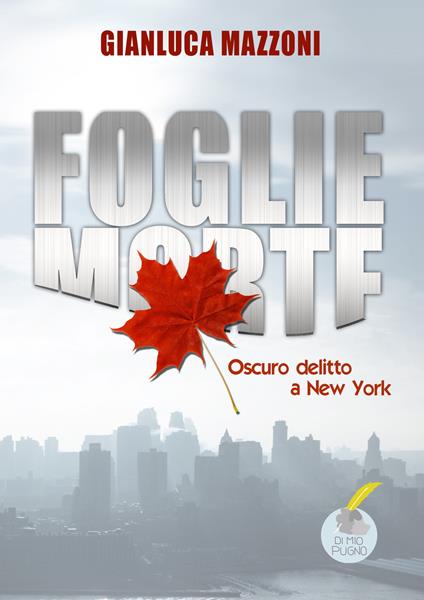 Foglie morte. Oscuro delitto a New York - Gianluca Mazzoni - copertina