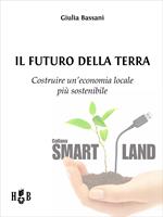 Il futuro della Terra. Costruire un'economia locale più sostenibile