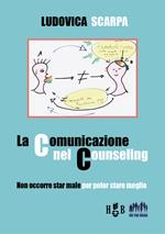 La comunicazione nel counseling. Non occorre star male per poter stare meglio