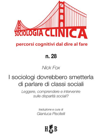 I sociologi dovrebbero smetterla di parlare di classi sociali. Leggere, comprendere e intervenire sulle disparità sociali? - Nick Fox,Gianluca Piscitelli - ebook