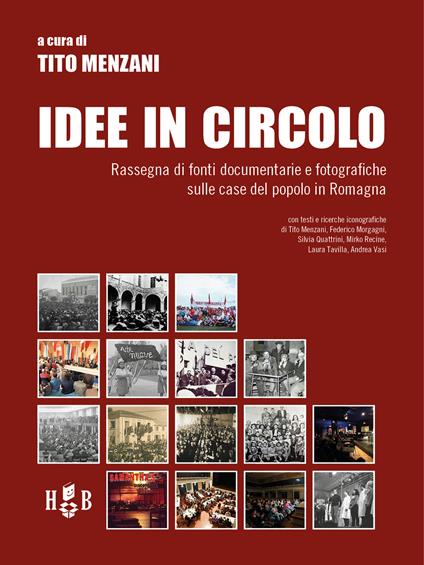 Idee in circolo. Rassegna di fonti documentarie e fotografiche sulle case del popolo in Romagna - copertina