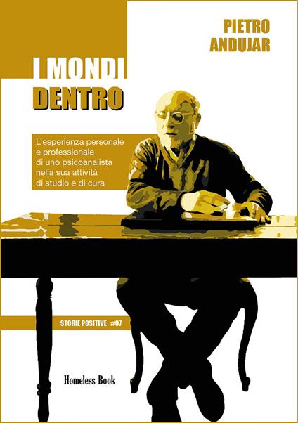 I mondi dentro. L'esperienza personale e professionale di uno psicoanalista nella sua attività di studio e di cura - Pietro Andujar - ebook