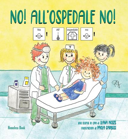 No! All'ospedale no! In CAA (Comunicazione Aumentativa Alternativa). Ediz. a colori - Ilana Moses - copertina