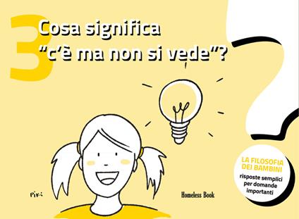 Cosa significa «c'è ma non si vede»? La filosofia dei bambini. Risposte semplici per domande importanti. Ediz. illustrata. Vol. 3 - copertina