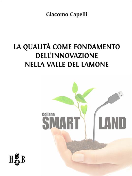 La qualità come fondamento dell'innovazione nella Valle del Lamone - Giacomo Capelli - ebook
