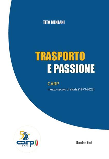 Trasporto e passione. CARP mezzo secolo di storia (1973-2023) - Tito Menzani - copertina