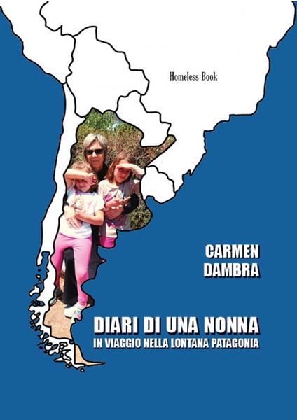 Diari di una nonna in viaggio nella lontana Patagonia - Carmen Dambra - copertina