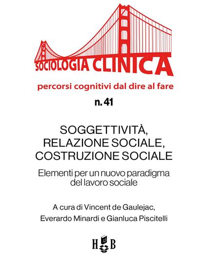 Soggettività, relazione sociale, costruzione sociale. Elementi per un nuovo paradigma del lavoro sociale - Vincent De Gaulejac,Everardo Minardi,Gianluca Piscitelli - ebook