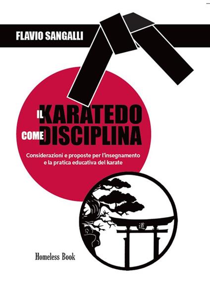 Il Karatedo come disciplina. Considerazioni e proposte per l'insegnamento e la pratica educativa del karate - Flavio Sangalli - ebook