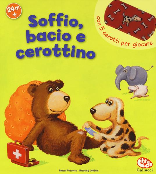 Soffio, bacio e cerottino. Libro con attaca-stacca - Bernd Penners - copertina