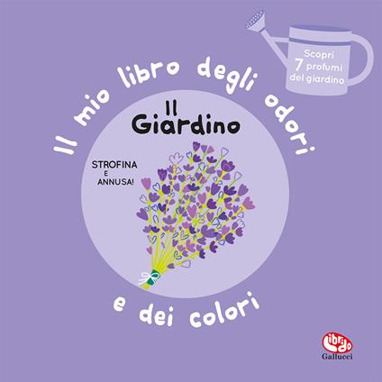 Il giardino. Il mio libro degli odori e dei colori. Ediz. a colori - Mr Iwi - copertina