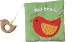 Nel bosco. Libri di stoffa con massaggiagengive in legno. Ediz. a colori. Con gadget