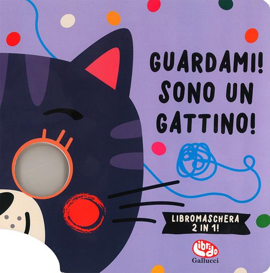 Guardami! Sono un gattino. Libri maschera 2 in 1. Ediz. a colori - Tanja Louwers - copertina