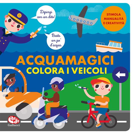 Colora i veicoli. Acquamagici - Laura Garrido Amador - copertina