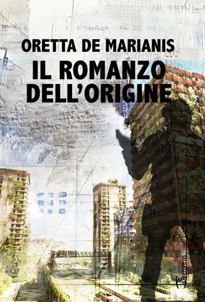 Il romanzo dell'origine - Oretta De Marianis - copertina