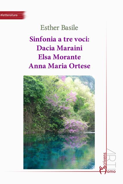 Sinfonia a tre voci: Dacia Maraini, Elsa Morante, Anna Maria Ortese - Esther Basile - copertina