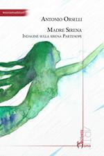 Madre sirena. Indagine sulla sirena partenope