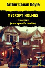 Mycroft Holmes. I 4 racconti (e un apocrifo inedito)