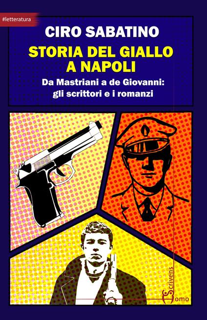 Storia del giallo a Napoli. Da Mastriani a de Giovanni: gli scrittori e i romanzi - Ciro Sabatino - copertina