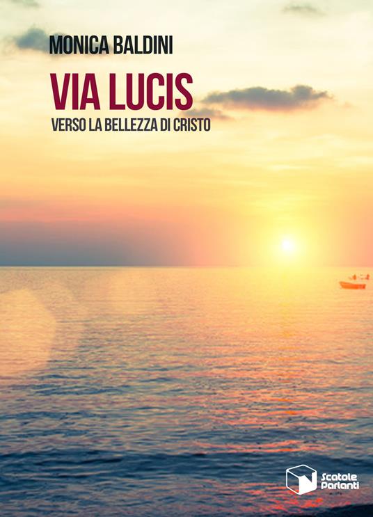 Via Lucis. Verso la bellezza di Cristo - Monica Baldini - copertina