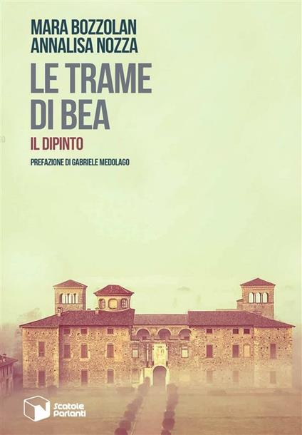 Il dipinto. Le trame di Bea - Mara Bozzolan,Annalisa Nozza - ebook