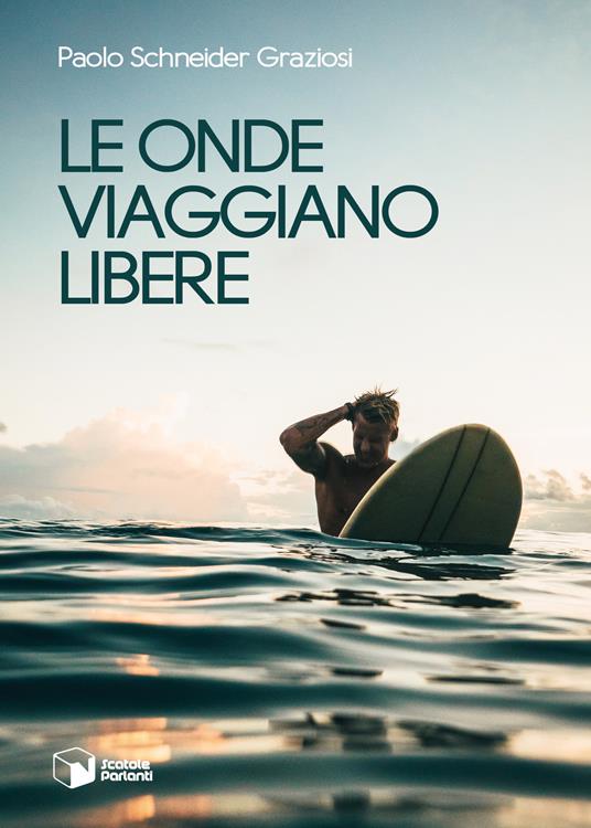 Le onde viaggiano libere - Paolo Schneider Graziosi - copertina