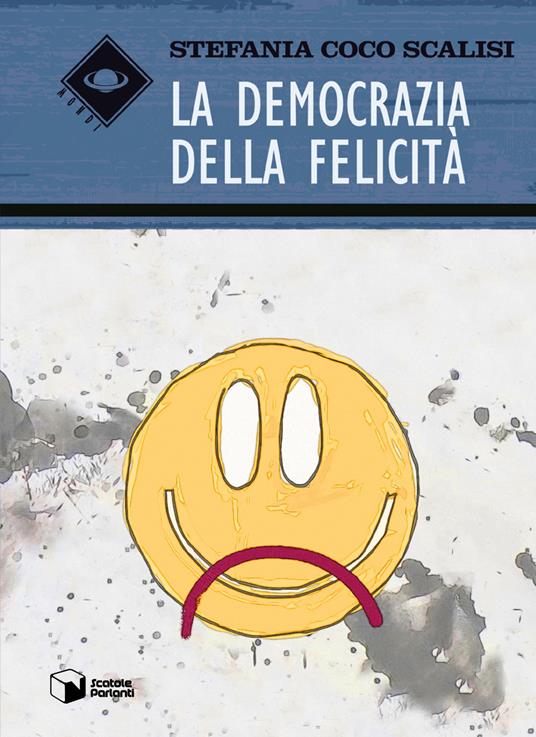 La democrazia della felicità - Stefania Coco Scalisi - copertina