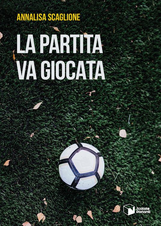 La partita va giocata - Annalisa Scaglione - copertina