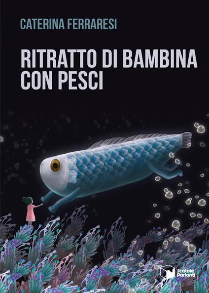 Ritratto di bambina con pesci - Caterina Ferraresi - copertina