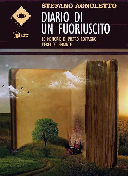 Diario di un fuoriuscito. Le memorie di Pietro Rostagno, l'eretico errante - Stefano Agnoletto - copertina