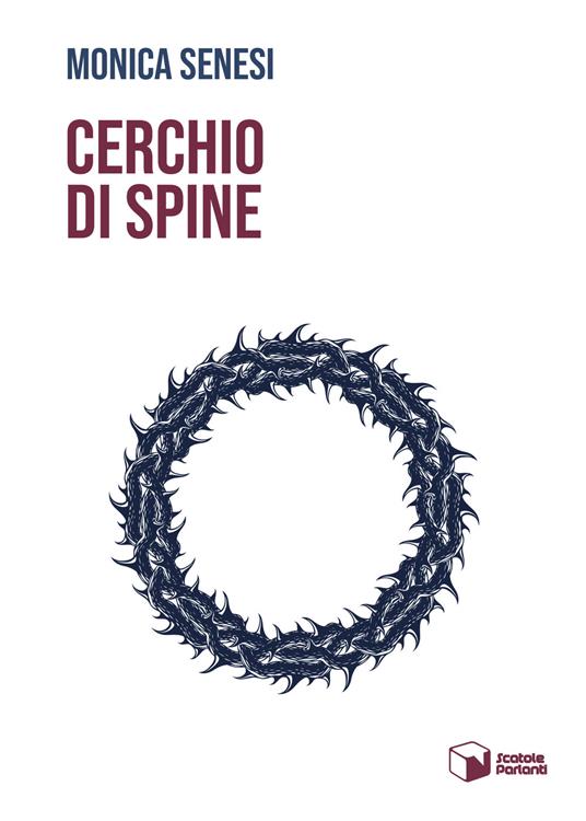 Cerchio di spine - Monica Senesi - Libro - Scatole Parlanti - Voci | IBS