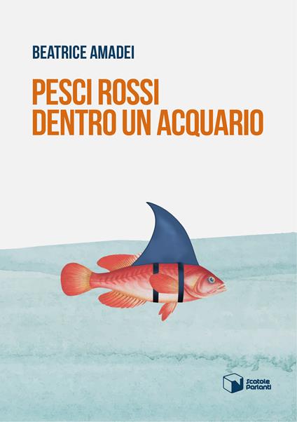 Pesci rossi dentro un acquario Beatrice Amadei Libro Scatole